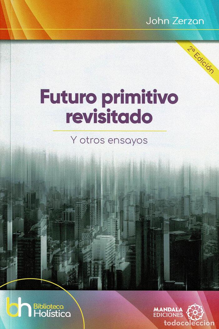 Livros: FUTURO PRIMITIVO REVISITADO - ZERZAN, JOHN