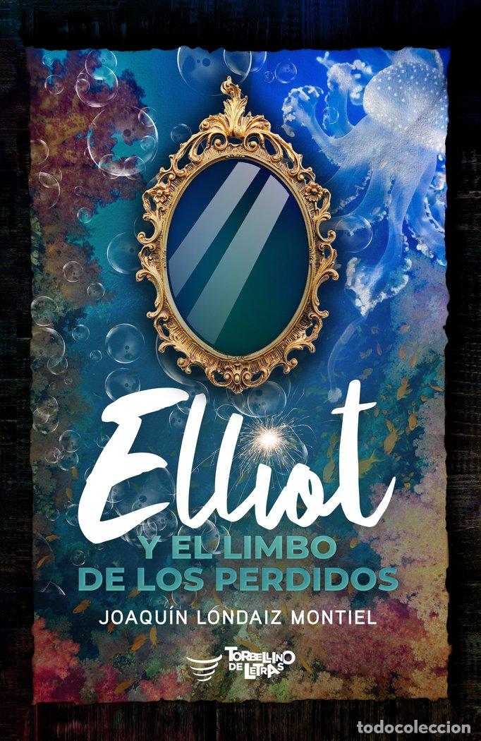 B&uuml;cher: ELLIOT Y EL LIMBO DE LOS PERDIDOS - LONDAIZ MONTIEL, JOAQUIN