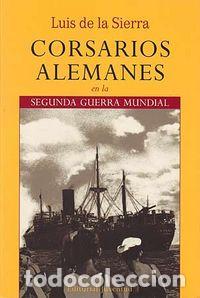 Livros: CORSARIOS ALEMANES EN LA SEGUNDA GUERRA MUNDIAL - SIERRA