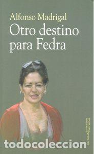 Livros: OTRO DESTINO PARA FEDRA - MADRIGAL, ALFONSO