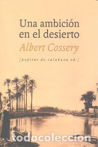 Livros: UNA AMBICION EN EL DESIERTO - COSSERY, ALBERT