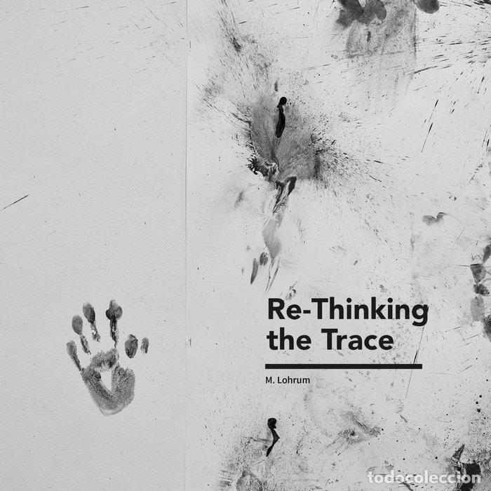 books: RE THINKING THE TRACE MADELEINE LOHRUM - CAMEJO, JOSE LUIS