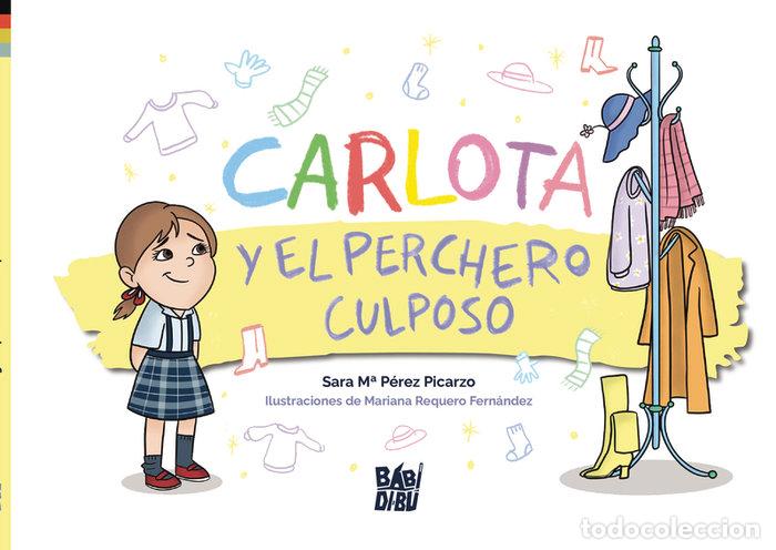 Libros: CARLOTA Y EL PERCHERO CULPOSO - PEREZ PICARZO, SARA M&ordf;