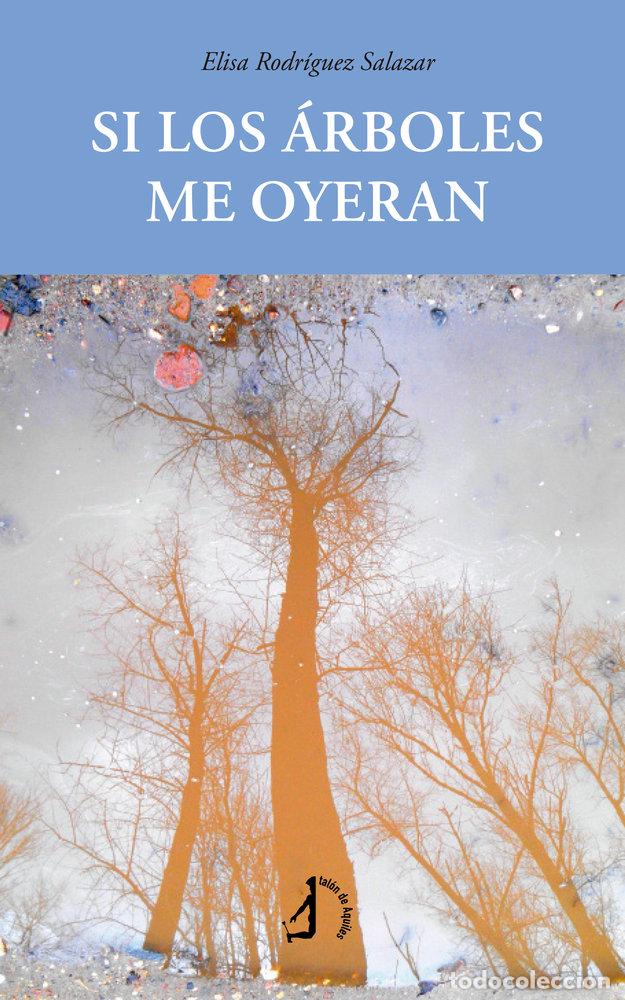 Libri: SI LOS ARBOLES ME OYERAN - RODRIGUEZ SALAZAR, ELISA