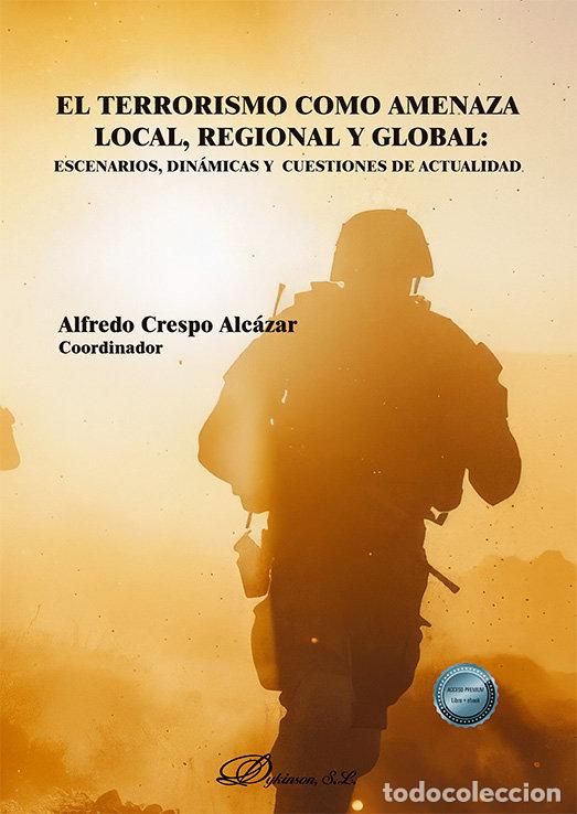 Libros: EL TERRORISMO COMO AMENAZA LOCAL REGIONAL Y GLOBAL ESCENARI - CRESPO ALCAZAR, ALFREDO