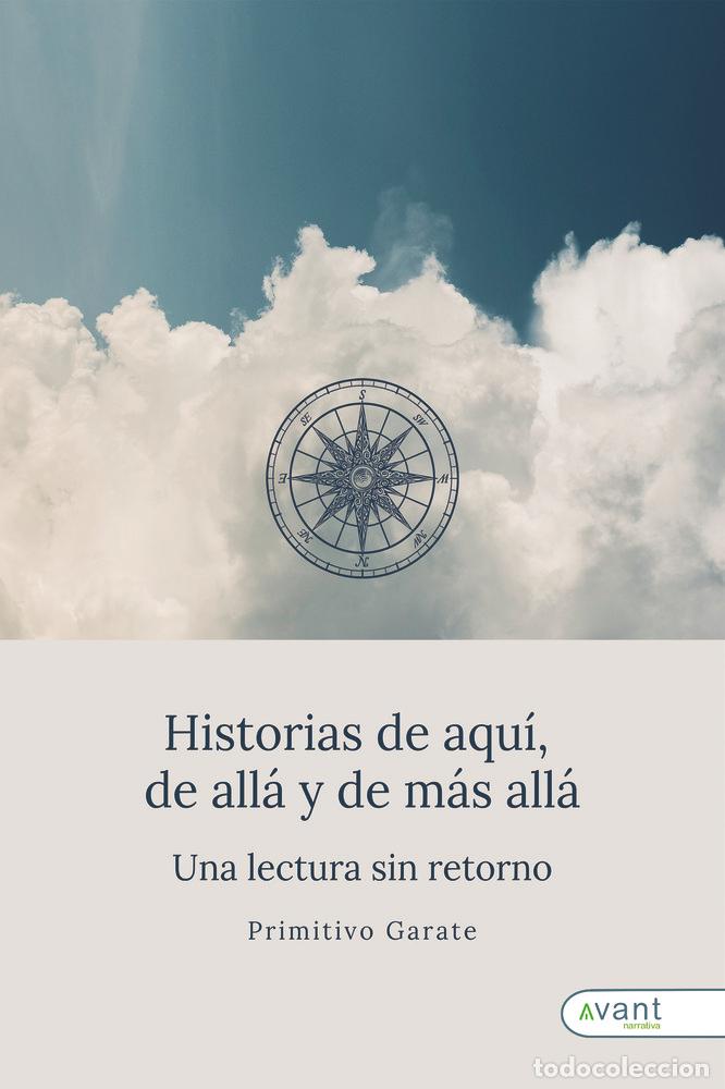 Libros: HISTORIAS DE AQUI DE ALLA Y DE MAS ALLA - GARATE, PRIMITIVO