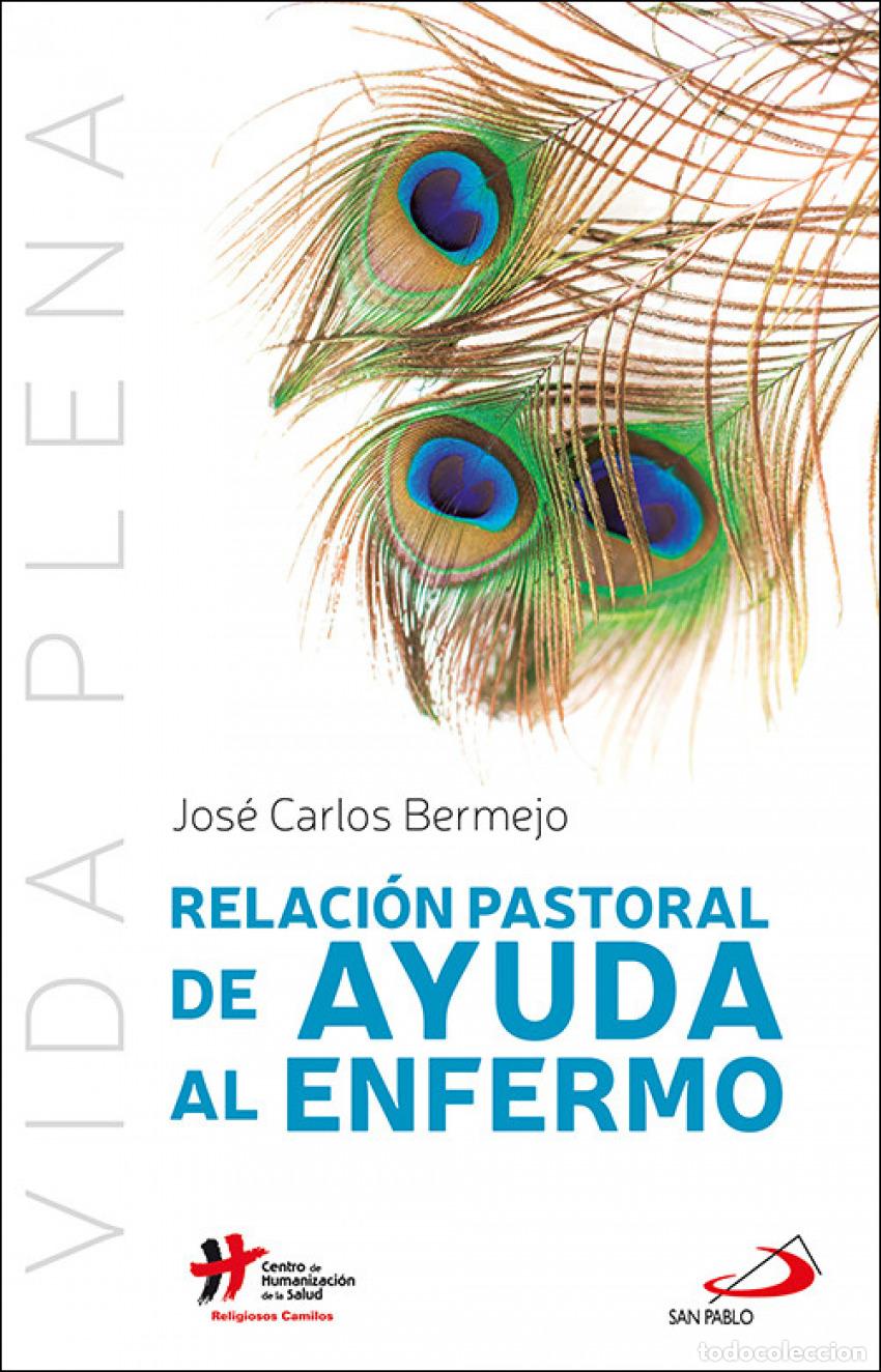Libros: RELACI&Oacute;N PASTORAL DE AYUDA AL ENFERMO - Bermejo Higuera, Jos&eacute; Carlos