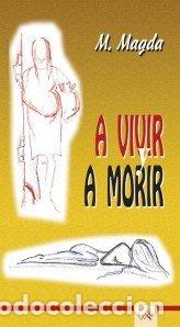 Libros: A VIVIR A MORIR - LIVIANO CAMPOS, MARIA ANTONIA