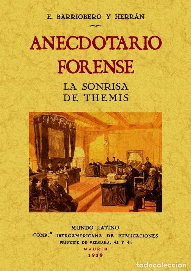 Libros: ANECDOTARIO FORENSE. - BARRIOBRERO Y HERRAN, E.