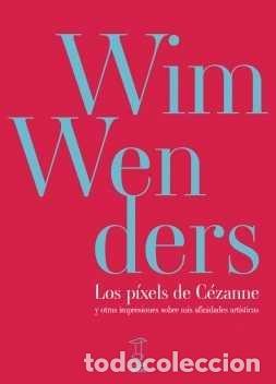 Libros: PIXELS DE CEZANNE,LOS - WIM WENDERS