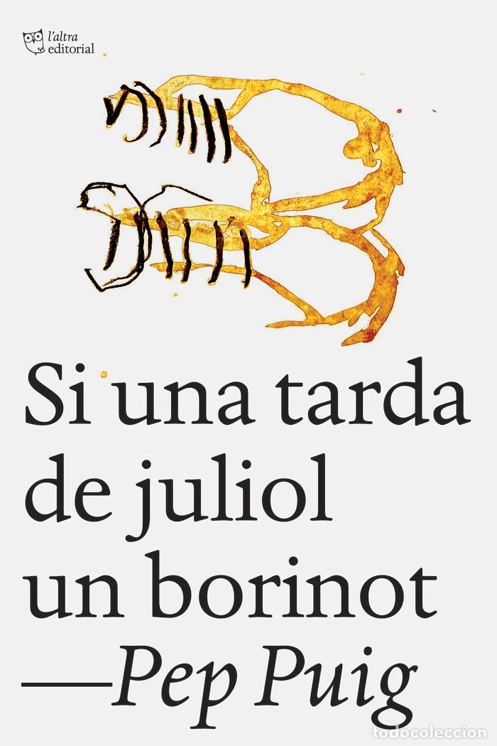 B&uuml;cher: SI UNA TARDA DE JULIOL UN BORINOT - PUIG PONSA, PEP