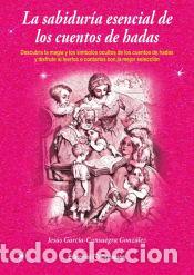 B&uuml;cher: LA SABIDUR&Iacute;A ESENCIAL DE LOS CUENTOS DE HADAS - Garc&iacute;a Consuegra Gonz&aacute;lez, Jes&uacute;s