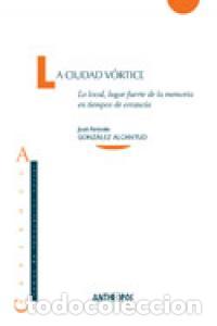 Livros: CIUDAD VORTICE,LA - GONZALEZ ALCANTUD, JOSE ANTONIO
