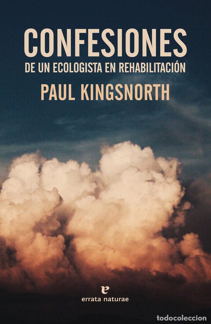books: CONFESIONES DE UN ECOLOGISTA EN REHABILITACION - KINGSNORTH, PAUL