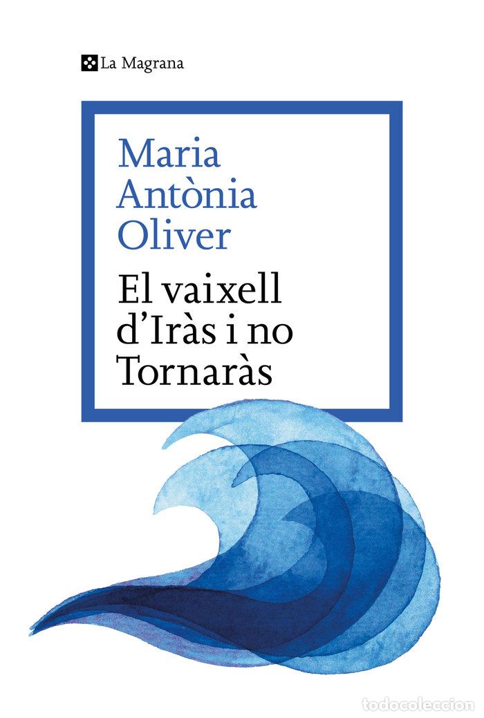 Libros: EL VAIXELL DIRAS I NO TORNARAS - MARIA ANTONIA OLIVER I CABRER