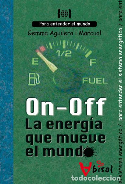 books: ON - OFF. LA ENERGIA QUE MUEVE EL MUNDO - AGUILERA MARCUAL, GEMMA