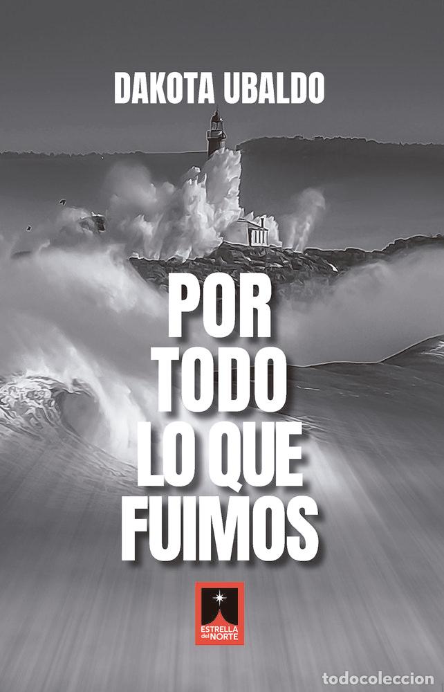 Libros: POR TODO LO QUE FUIMOS - UBALDO, DAKOTA