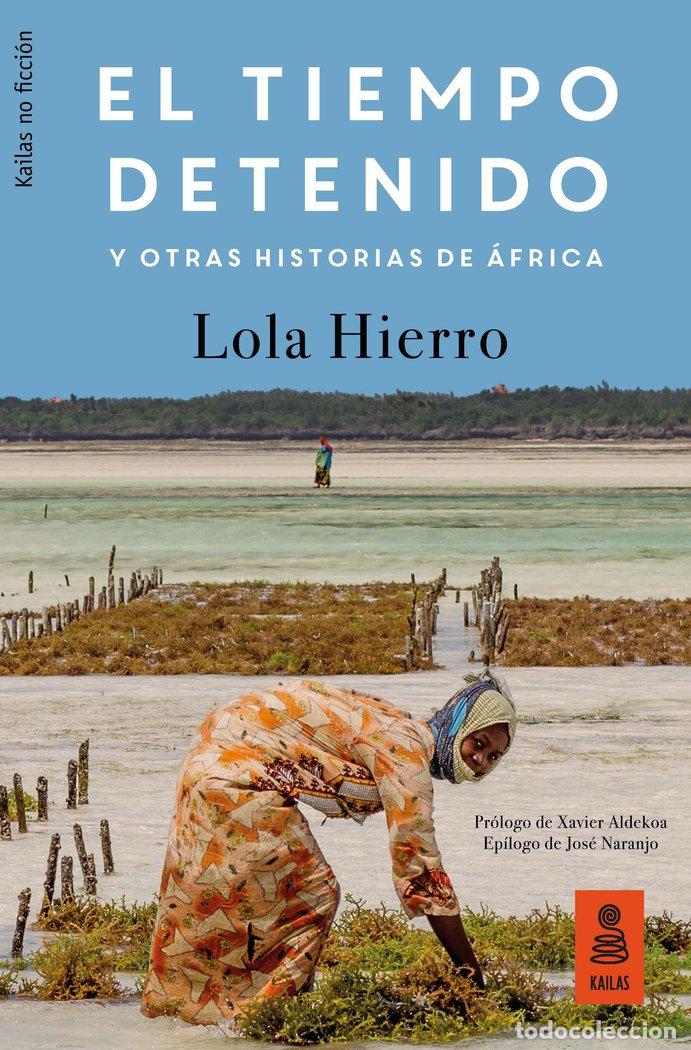 Libros: TIEMPO DETENIDO Y OTRAS HISTORIAS DE AFRICA,EL - HIERRO SERRANO, LOLA
