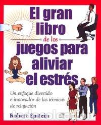 Libros: GRAN LIBRO JUEGOS PARA ALIVAR ESTRES - EPSTEIN, ROBERT