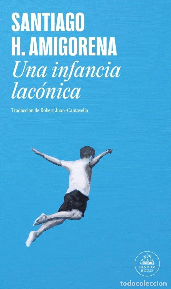 Libri: UNA INFANCIA LACONICA - SANTIAGO H AMIGORENA
