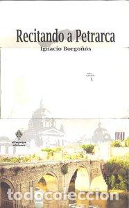 Libros: RECITANDO A PETRARCA - BORGO&Ntilde;OS, IGNACIO