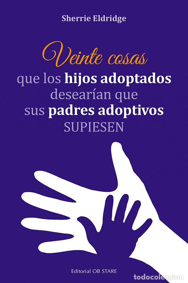 books: VEINTE COSAS QUE LOS HIJOS ADOPTADOS DESEARIAN QUE SUS PADRE - ELDRIDGE, SHERRIE
