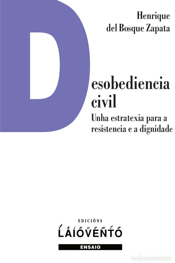 Libros: DESOBEDIENCIA CIVIL UNHA ESTRATEXIA PARA A RESISTENCIA E A - BOSQUE ZAPATA, HENRIQUE DEL