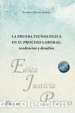 Libros: LA PRUEBA TECNOLOGICA EN EL PROCESO LABORAL: TENDENCIAS Y DE - MIGUEL BARRIO, RODRIGO