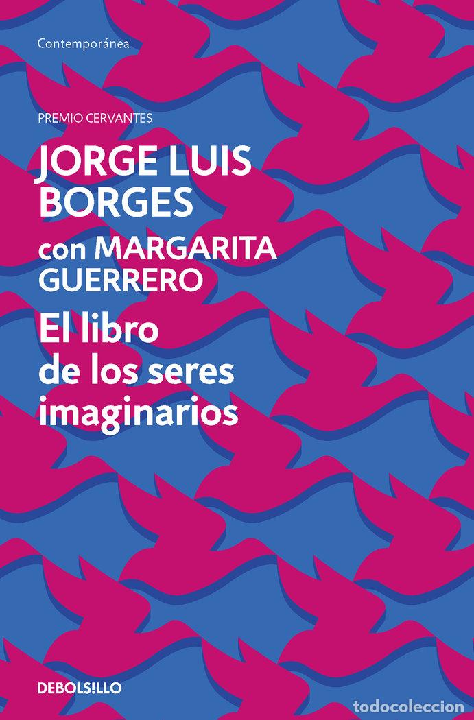 Libros: EL LIBRO DE LOS SERES IMAGINARIOS - Borges, Jorge Luis