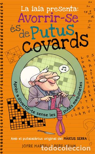 Libros: IAIA PRESENTA: AVORRIR-SE ES DE PUTUS COVARDS,LA - MARTELL, JOFRE