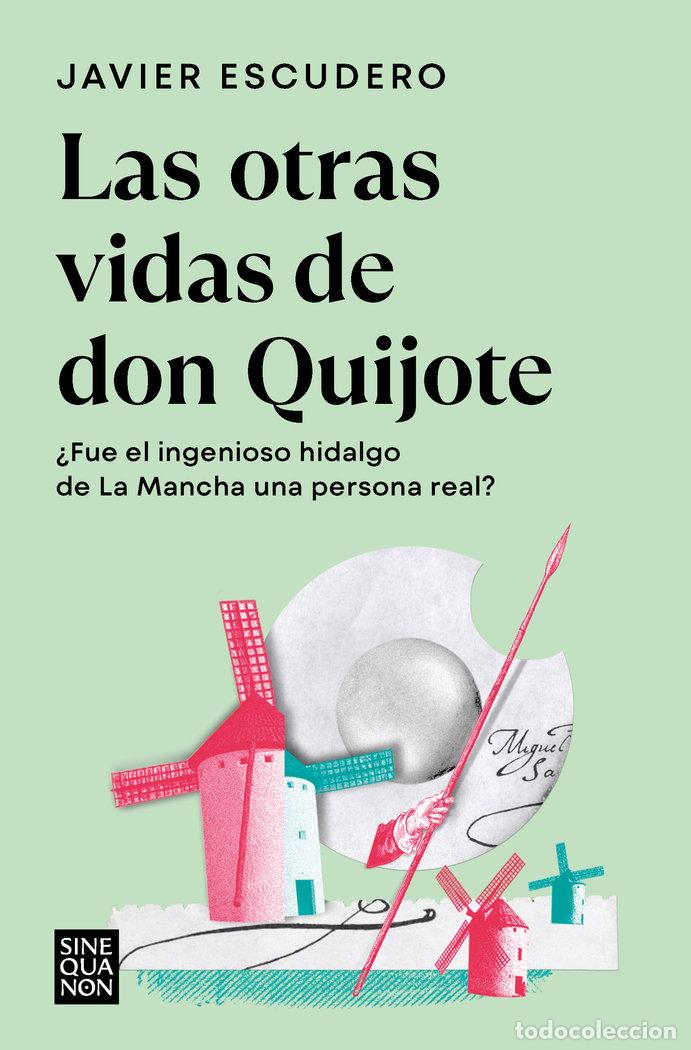 Libros: LAS OTRAS VIDAS DE DON QUIJOTE - ESCUDERO, JAVIER