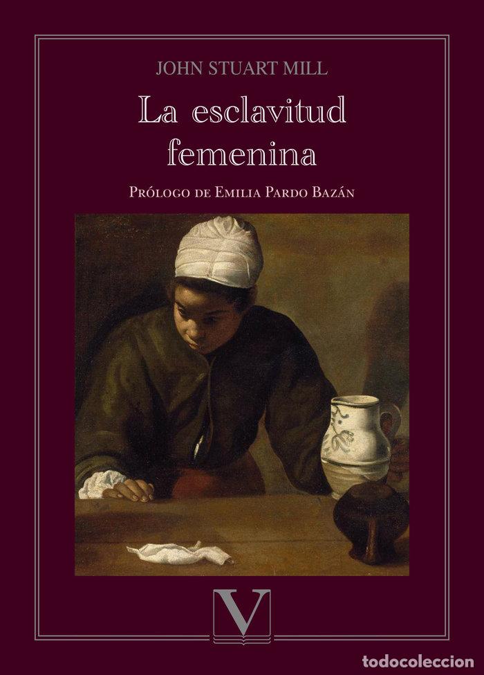 Livres: LA ESCLAVITUD FEMENINA - STUART MILL, JOHN
