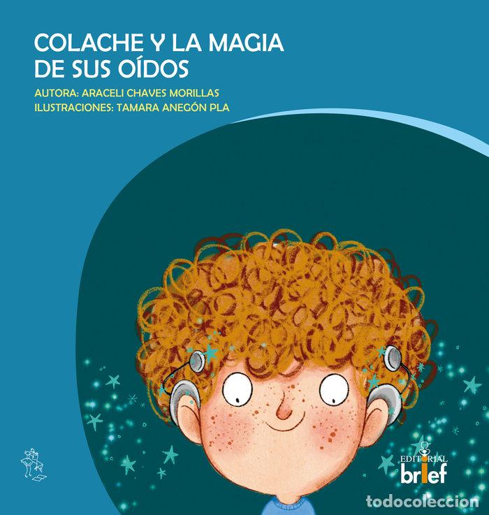 Libros: COLACHE Y LA MAGIA DE SUS OIDOS - CHAVES MORILLAS, ARACELI