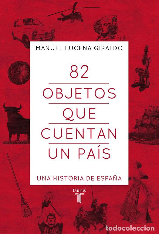 B&uuml;cher: 82 OBJETOS QUE CUENTAN UN PAIS - LUCENA, MANUEL