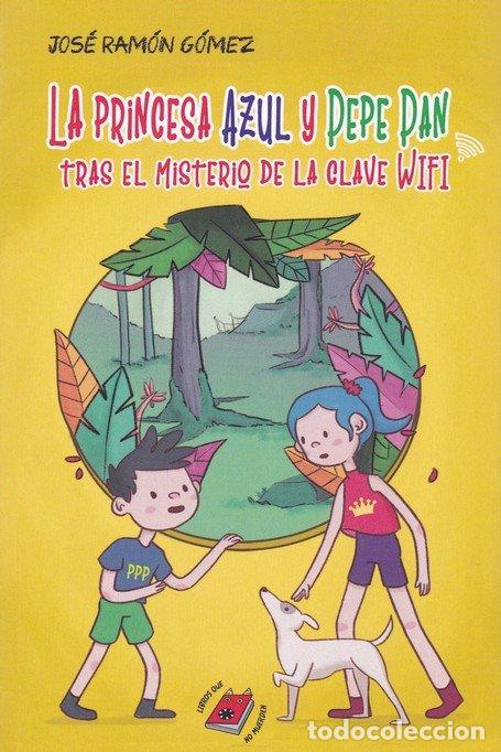 B&uuml;cher: PRINCESA AZUL Y PEPE PAN TRAS EL MISTERIO DE LA CLAVE WIFI - GOMEZ, JOSE RAMON