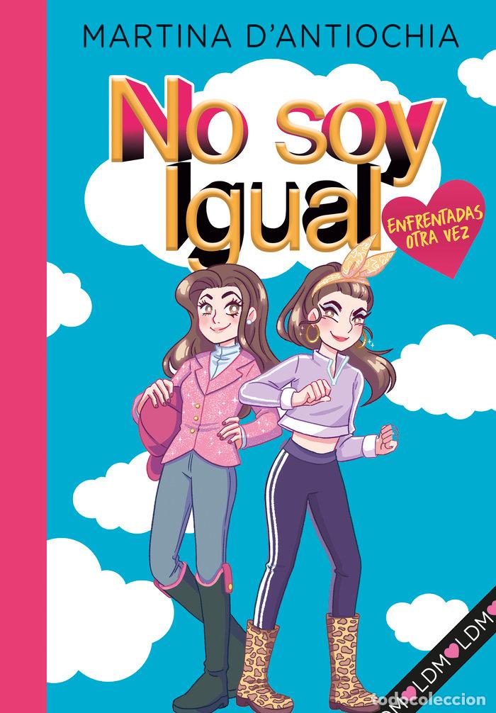 Libros: NO SOY IGUAL 2 ENFRENTADAS OTRA VEZ - DANTIOCHIA, MARTINA
