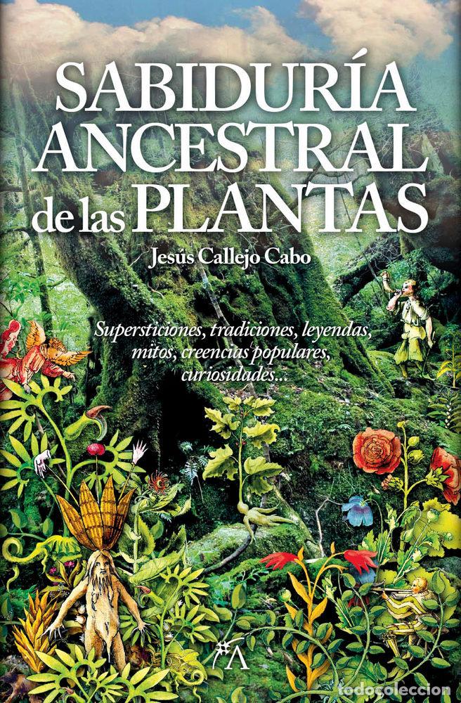 Libros: SABIDURIA ANCESTRAL DE LAS PLANTAS - CALLEJO CABO, JESUS