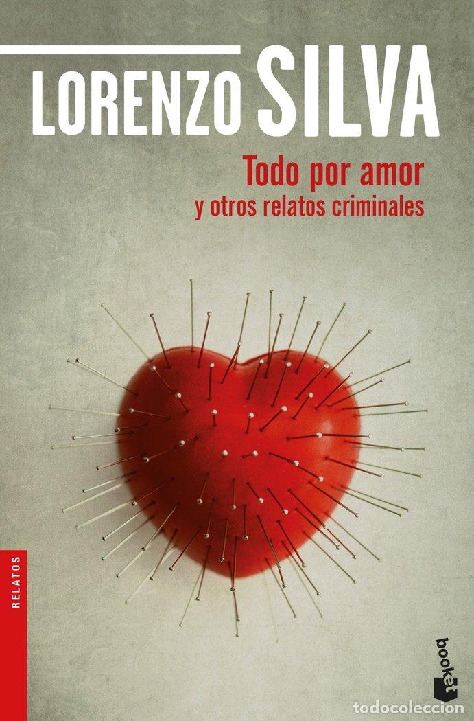 Libros: TODO POR AMOR Y OTROS RELATOS CRIMINALES - LORENZO SILVA