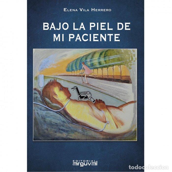 Libros: BAJO LA PIEL DE MI PACIENTE - VILA HERRERO, ELENA