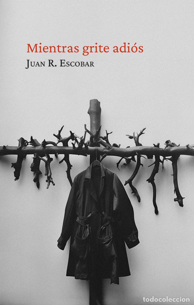 Livres: MIENTRAS GRITE ADIOS - ESCOBAR, JUAN R