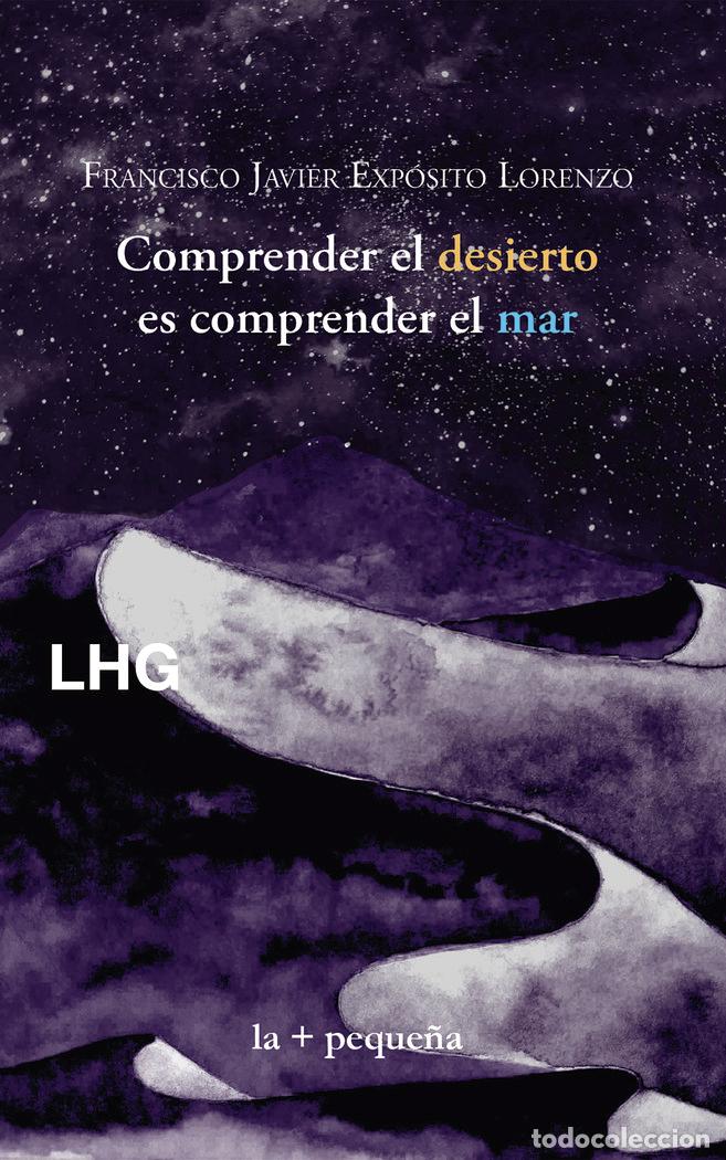 B&uuml;cher: COMPRENDER EL DESIERTO ES COMPRENDER EL MAR - EXPOSITO LORENZO, FRANCISCO JAVIER
