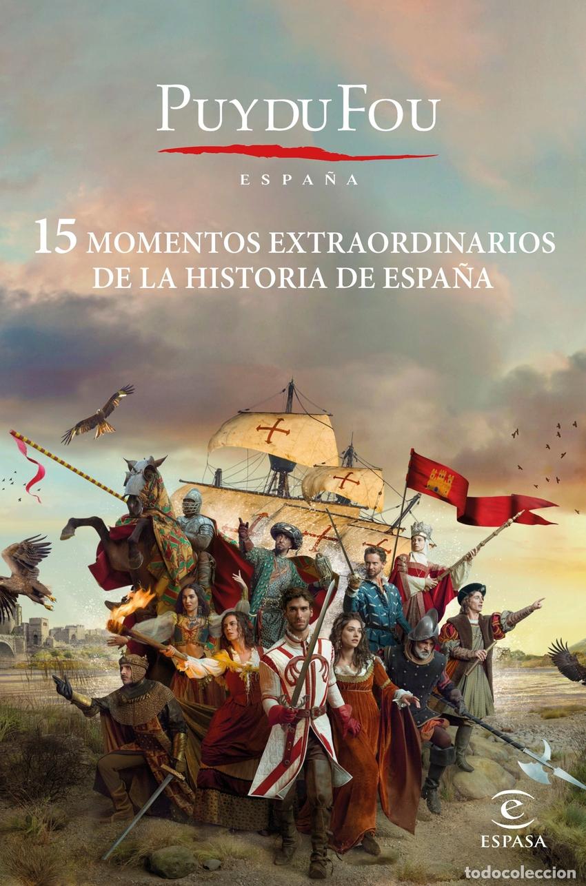 Libros: 15 MOMENTOS EXTRAORDINARIOS DE LA HISTORIA DE ESPA&Ntilde;A - Puy du Fou