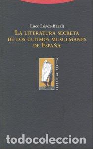 books: LITERATURA SECRETA ULTIMOS MUSULMANES ESPA&Ntilde;A,LA - LOPEZ BARALT, LUCE