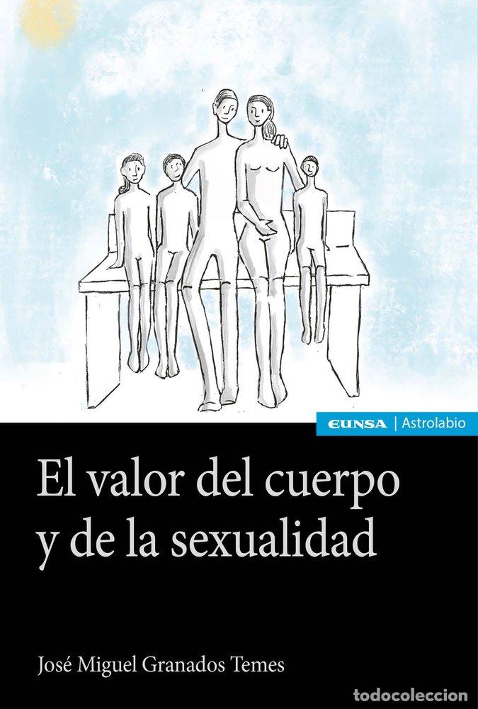 books: EL VALOR DEL CUERPO Y LA SEXUALIDAD - GRANADOS TEMES, JOSE MIGUEL