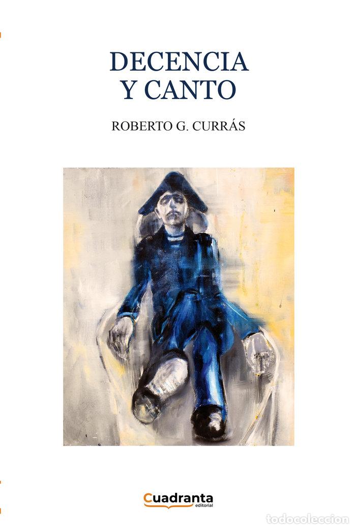 Libros: DECENCIA Y CANTO - G CURRAS, ROBERTO