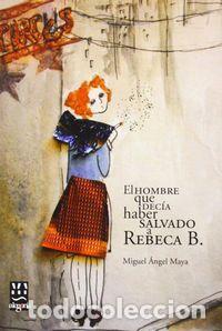 Livres: HOMBRE QUE DECIA HABER SALVADO A REBECA B - MAYA LEON, MIGUEL ANGEL