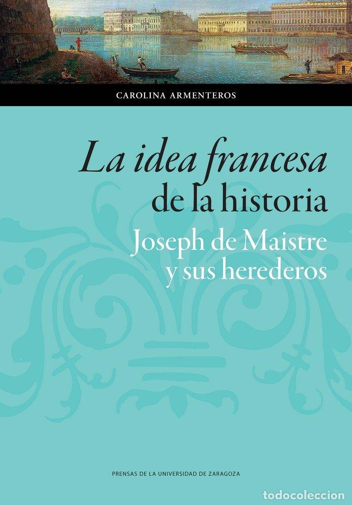 Livros: IDEA FRANCESA DE LA HISTORIA,LA - DE MAISTRE, JOSEPH