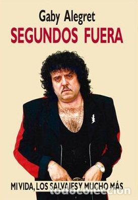 Livros: SEGUNDOS FUERA MI VIDA LOS SALVAJES Y MUCHO MAS - GABY ALEGRET