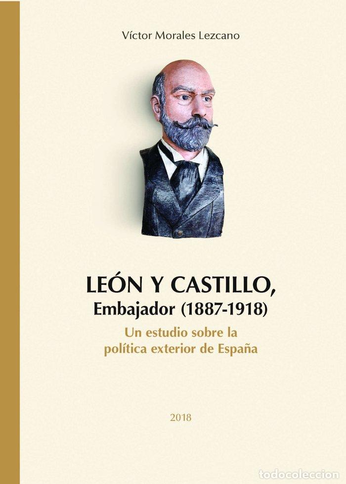B&uuml;cher: LEON Y CASTILLO EMBAJADOR (1887-1918) UN ESTUDIO SOBRE LA - MORALEZ LEZCANO, VICTOR