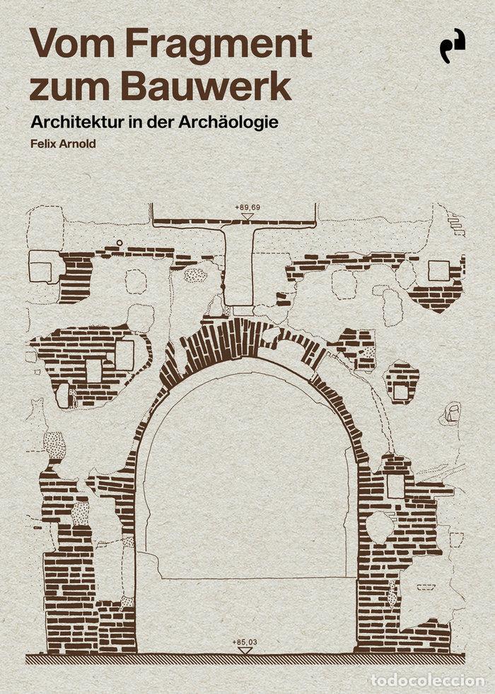B&uuml;cher: VOM FRAGMENT ZUM BAUWERK - ARNOLD, FELIX